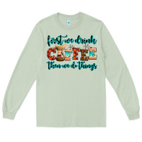 Matcha first we drink coffee then we do things Long Sleeve Tee - AdoDesignShop