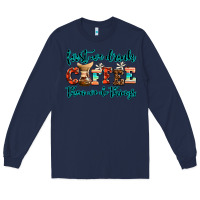 Navy first we drink coffee then we do things Long Sleeve Tee - AdoDesignShop
