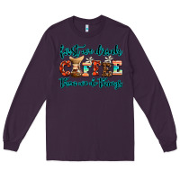 Plum first we drink coffee then we do things Long Sleeve Tee - AdoDesignShop