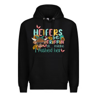 Black heifers be trippin' Premium Hoodie - MaliasSmallBusiness