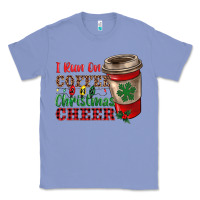 Colony Blue i run on coffee and christmas cheer Classic Tee - RanaPortraitStore
