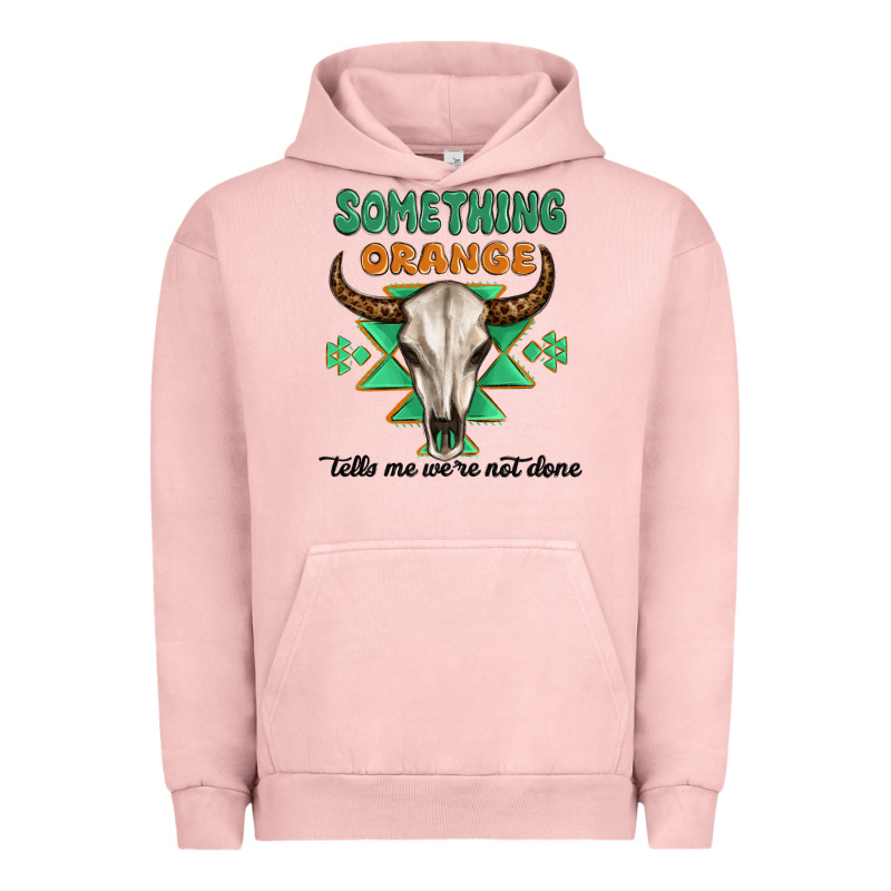 Something Orange Tells Me Were Not Done Urban Hoodie by MaliasSmallBusiness | Teevron