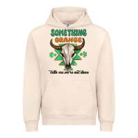 Sandshell something orange tells me were not done Urban Hoodie - MaliasSmallBusiness