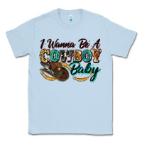 Dusty Blue i wanna be a cowboy baby Classic Tee - Zillion Design Studio