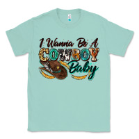 Seafoam i wanna be a cowboy baby Classic Tee - Zillion Design Studio