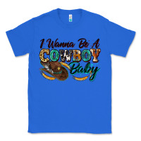 True Royal i wanna be a cowboy baby Classic Tee - Zillion Design Studio