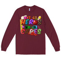 Burgundy not all heros wear capes Long Sleeve Tee - Zillion Design Studio