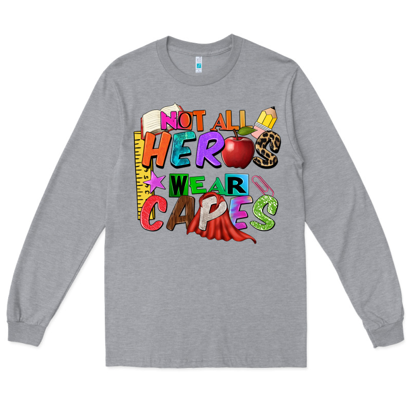 Not All Heros Wear Capes Long Sleeve Tee by Zillion Design Studio | Teevron