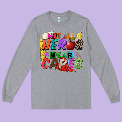 Not All Heros Wear Capes Long Sleeve Tee Designed By Zillion Design Studio