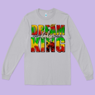 Long Sleeve Tee dream like king with crown