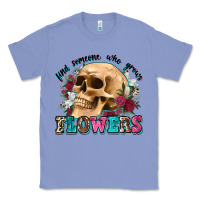 Colony Blue find someone who grows flowers Classic Tee - Zillion Design Studio