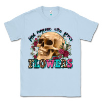 Dusty Blue find someone who grows flowers Classic Tee - Zillion Design Studio