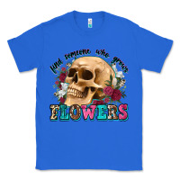 True Royal find someone who grows flowers Classic Tee - Zillion Design Studio