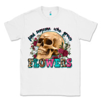 White find someone who grows flowers Classic Tee - Zillion Design Studio