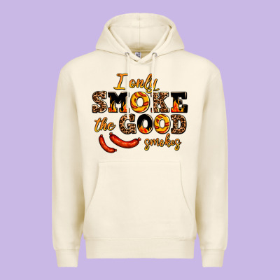 I Only Smoke The Good Smokes Premium Hoodie Designed By Adodesignshop