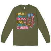 Army Green hustle like a boss live like a queen Long Sleeve Tee - texasbilliewilder