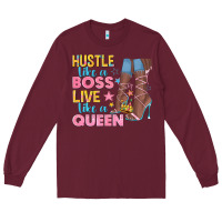 Burgundy hustle like a boss live like a queen Long Sleeve Tee - texasbilliewilder