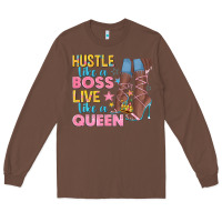 Chestnut hustle like a boss live like a queen Long Sleeve Tee - texasbilliewilder