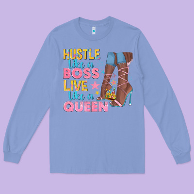 Long Sleeve Tee hustle like a boss live like a queen