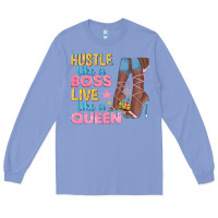 Colony Blue hustle like a boss live like a queen Long Sleeve Tee - texasbilliewilder