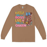 Toasted Coconut hustle like a boss live like a queen Long Sleeve Tee - texasbilliewilder