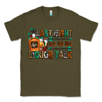 Army Green last night we let the liquor talk Classic Tee - Zillion Design Studio
