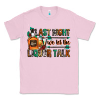 Bubblegum Pink last night we let the liquor talk Classic Tee - Zillion Design Studio