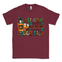 Burgundy last night we let the liquor talk Classic Tee - Zillion Design Studio