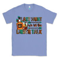 Colony Blue last night we let the liquor talk Classic Tee - Zillion Design Studio