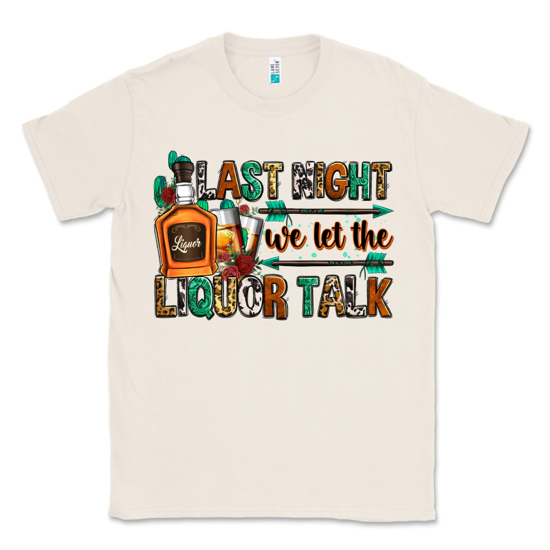 Last Night We Let The Liquor Talk Classic Tee by Zillion Design Studio | Teevron