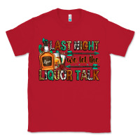 Red last night we let the liquor talk Classic Tee - Zillion Design Studio