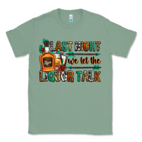 Sage last night we let the liquor talk Classic Tee - Zillion Design Studio