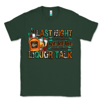 Sports Green last night we let the liquor talk Classic Tee - Zillion Design Studio