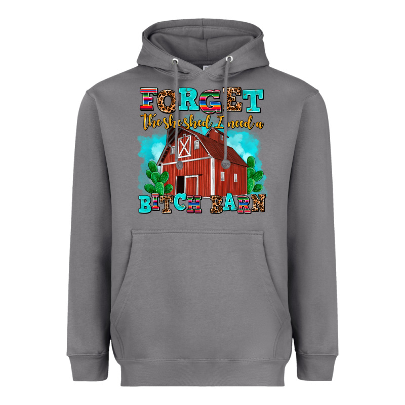 Forget The She Shed I Need A Bitch Barn Heavyweight Hoodie by AdoDesignShop | Teevron