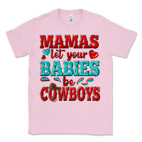 Bubblegum Pink mamas let your babies be cowboys Classic Tee - texasbilliewilder