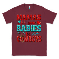 Burgundy mamas let your babies be cowboys Classic Tee - texasbilliewilder