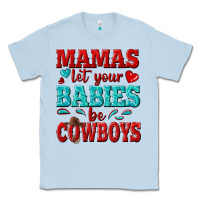 Dusty Blue mamas let your babies be cowboys Classic Tee - texasbilliewilder