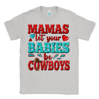 Moon Dust mamas let your babies be cowboys Classic Tee - texasbilliewilder