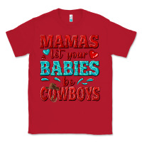 Red mamas let your babies be cowboys Classic Tee - texasbilliewilder