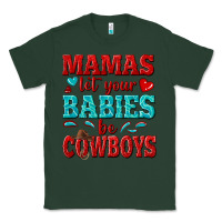 Sports Green mamas let your babies be cowboys Classic Tee - texasbilliewilder