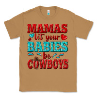 Toasted Coconut mamas let your babies be cowboys Classic Tee - texasbilliewilder