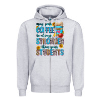 Heather Grey may your coffee be always stronger than your stude Zipper Hoodie - Zillion Design Studio