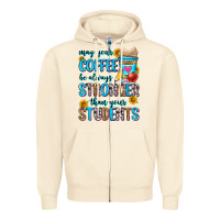 Sandshell may your coffee be always stronger than your stude Zipper Hoodie - Zillion Design Studio