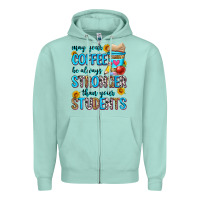 Seafoam may your coffee be always stronger than your stude Zipper Hoodie - Zillion Design Studio