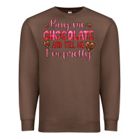 Chestnut buy me chocolate and tell me i'm pretty Premium Sweatshirt - JahusDesignShop