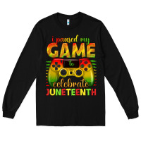 Black i paused my game celebrate juneteenth Long Sleeve Tee - texasbilliewilder