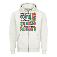 May Your Coffee Be Always Stronger Than Your Patie Zipper Hoodie | Teevron