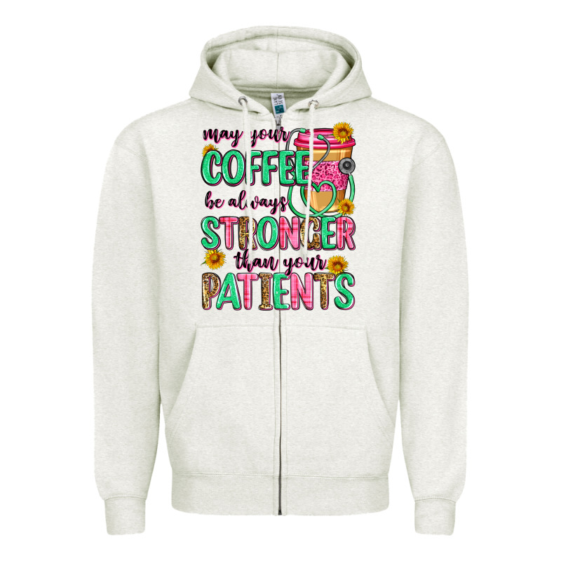 May Your Coffee Be Always Stronger Than Your Patie Zipper Hoodie by Zillion Design Studio | Teevron