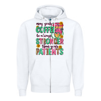 White may your coffee be always stronger than your patie Zipper Hoodie - Zillion Design Studio