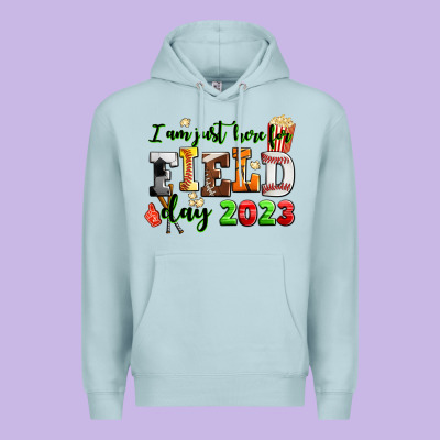 I Am Just Here For Field Day 2023 Premium Hoodie Designed By Adodesignshop